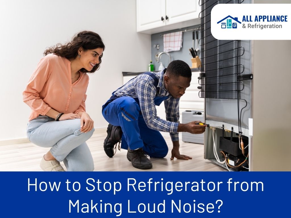 How to Stop Refrigerator from Making Loud Noise?